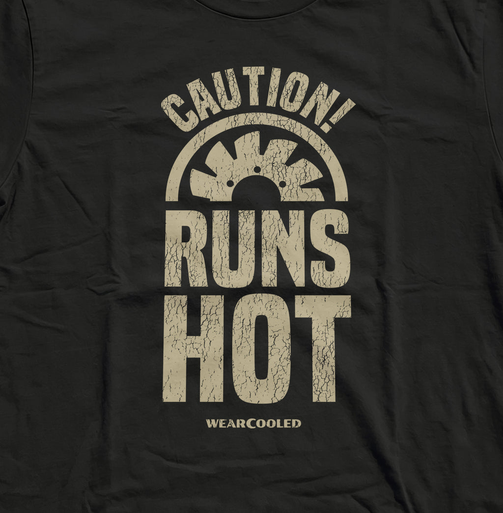 CAUTION: RUNS HOT